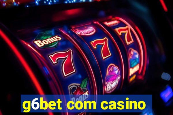 g6bet com casino